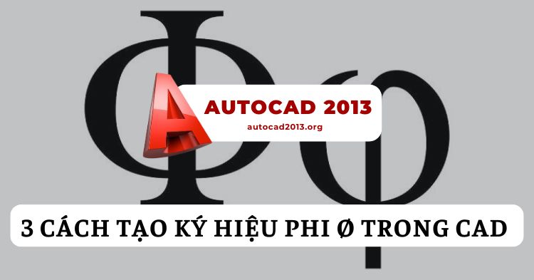 3 cách tạo ký hiệu Phi Ø trong CAD đơn giản